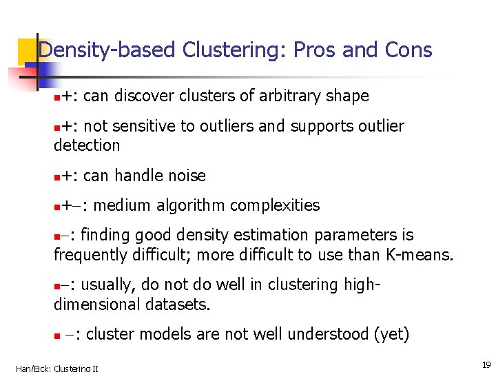 Density-based Clustering: Pros and Cons n +: can discover clusters of arbitrary shape +: