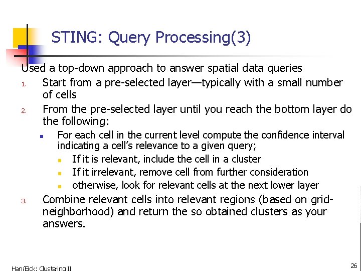 STING: Query Processing(3) Used a top-down approach to answer spatial data queries 1. Start