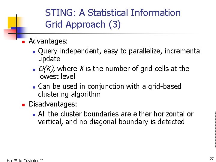 STING: A Statistical Information Grid Approach (3) n n Advantages: n Query-independent, easy to