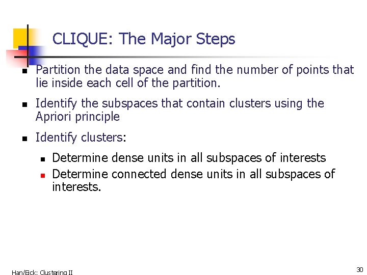 CLIQUE: The Major Steps n n n Partition the data space and find the