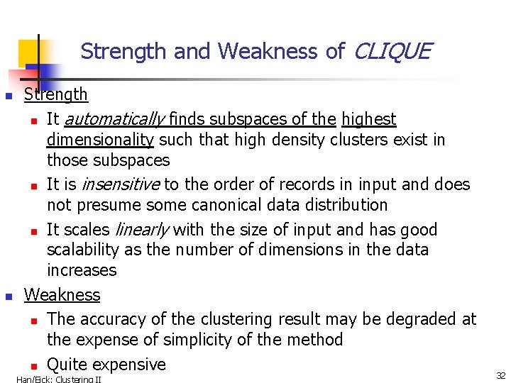 Strength and Weakness of CLIQUE n n Strength n It automatically finds subspaces of