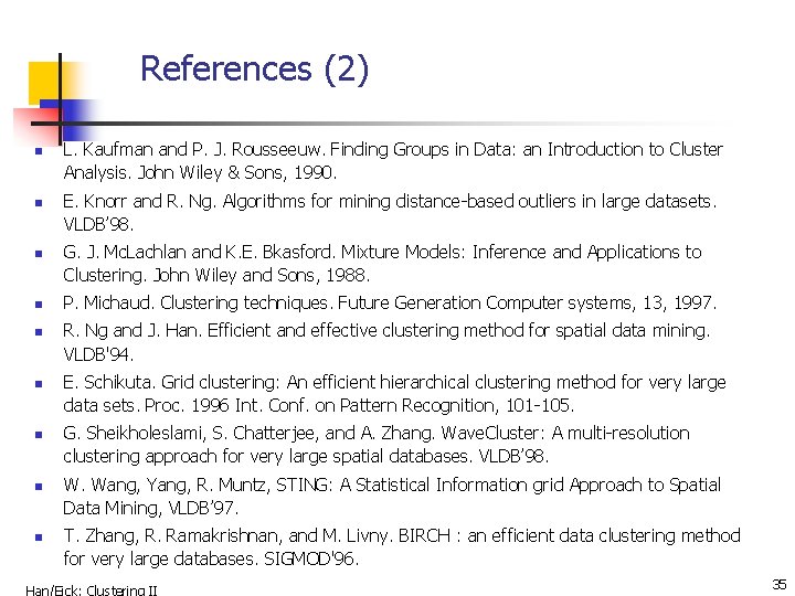 References (2) n n n n n L. Kaufman and P. J. Rousseeuw. Finding