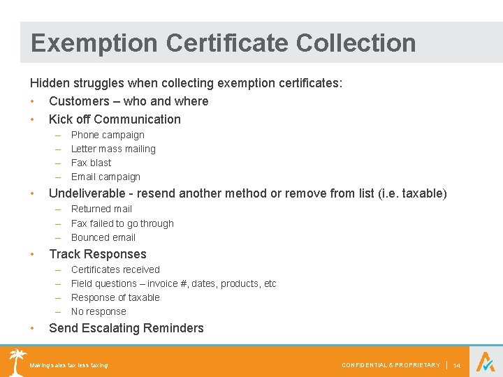 Exemption Certificate Collection Hidden struggles when collecting exemption certificates: • Customers – who and