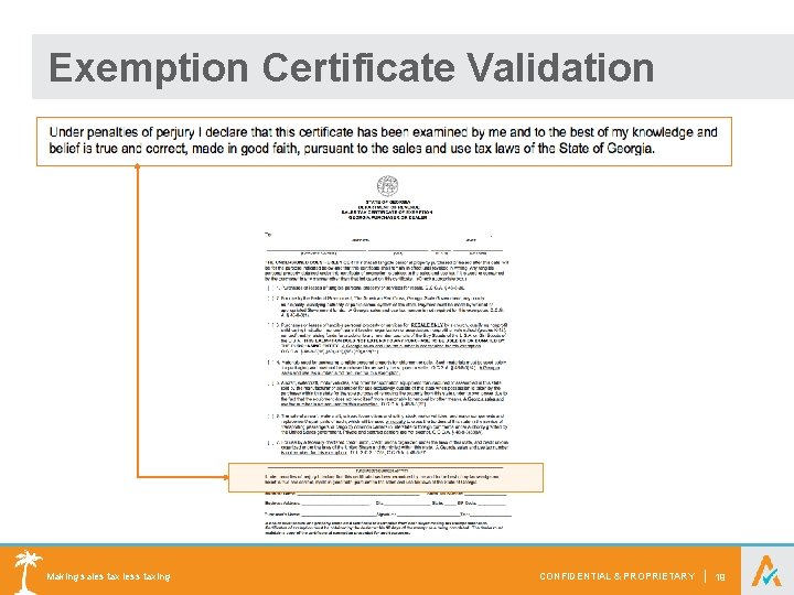 Exemption Certificate Validation Making sales tax less taxing CONFIDENTIAL & PROPRIETARY | 19 
