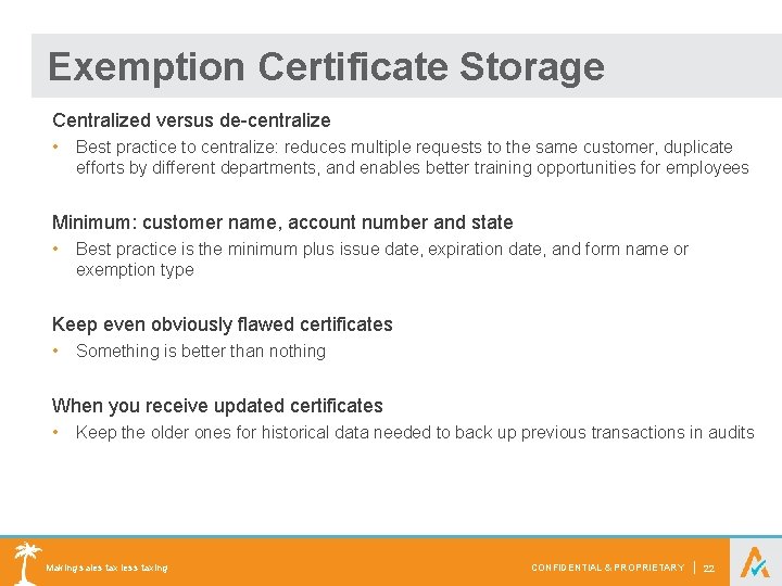 Exemption Certificate Storage Centralized versus de-centralize • Best practice to centralize: reduces multiple requests