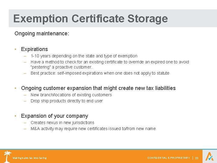 Exemption Certificate Storage Ongoing maintenance: • Expirations – 1 -10 years depending on the