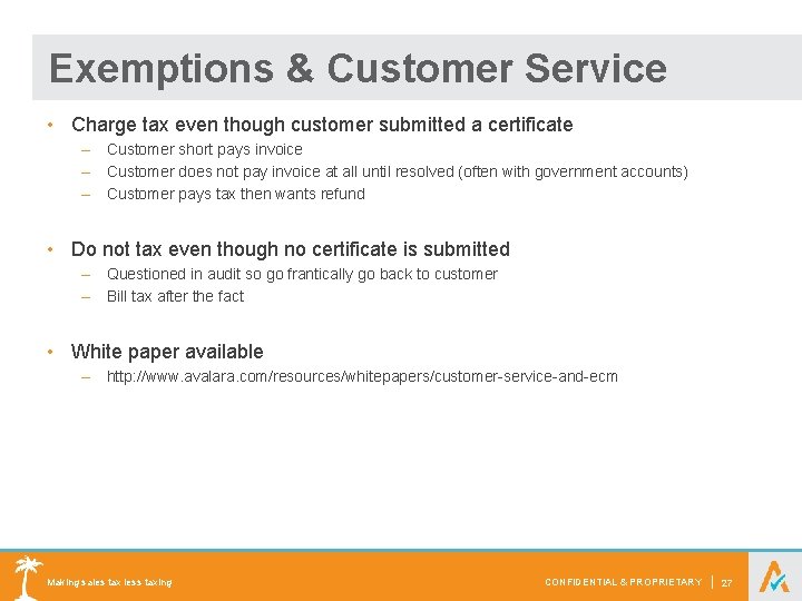 Exemptions & Customer Service • Charge tax even though customer submitted a certificate –