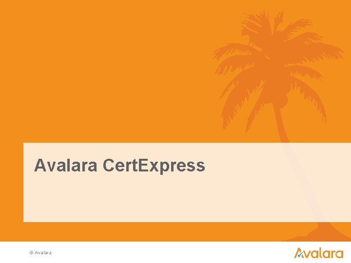 Avalara Cert. Express © Avalara 31 