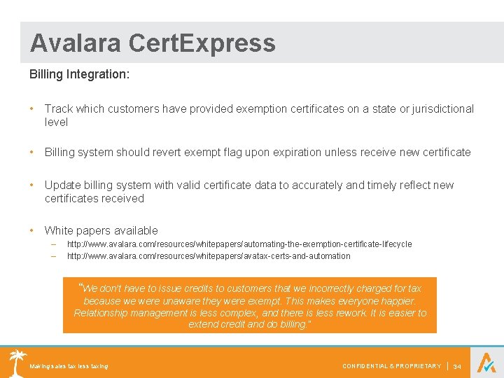 Avalara Cert. Express Billing Integration: • Track which customers have provided exemption certificates on