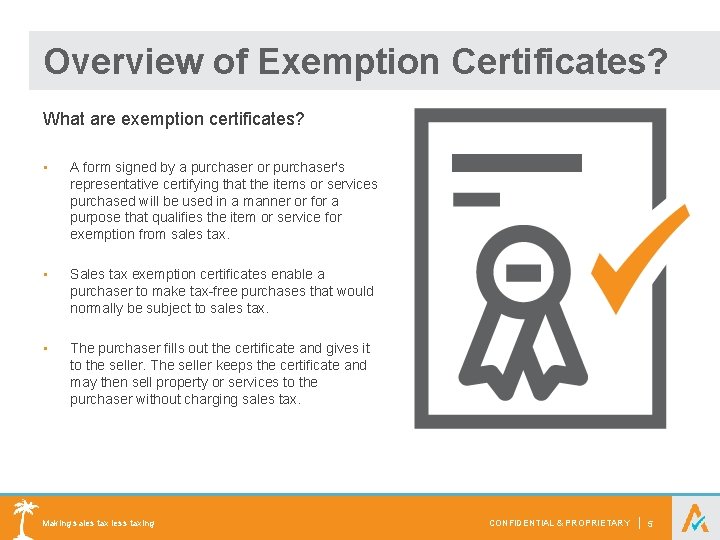 Overview of Exemption Certificates? What are exemption certificates? • A form signed by a