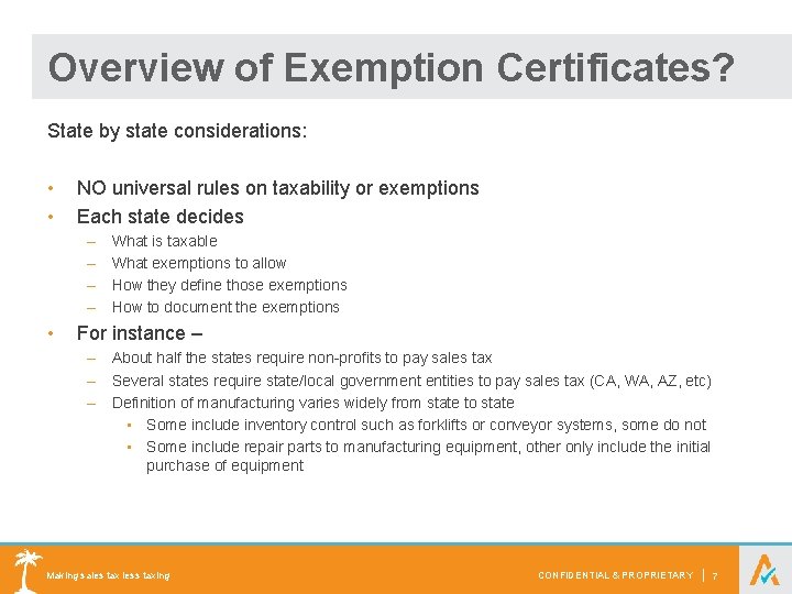 Overview of Exemption Certificates? State by state considerations: • • NO universal rules on