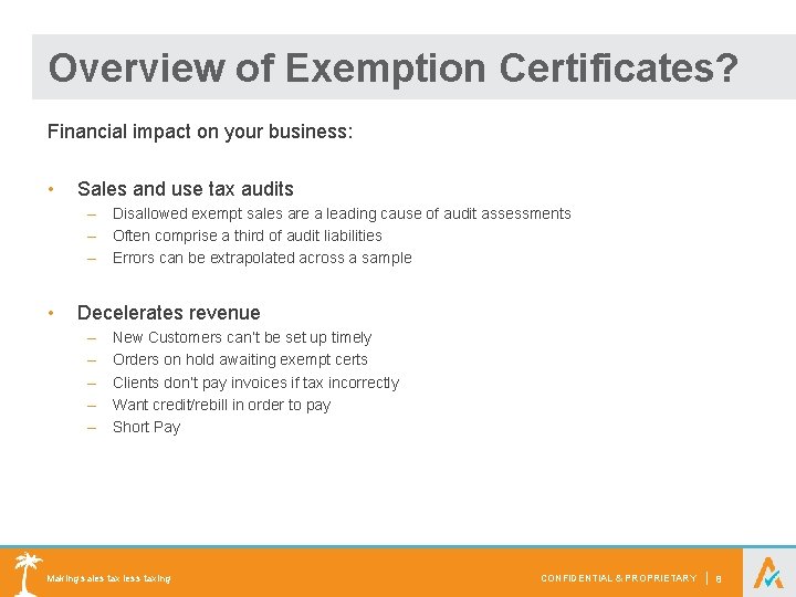 Overview of Exemption Certificates? Financial impact on your business: • Sales and use tax