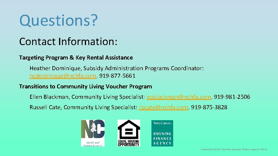 Questions? Contact Information: Targeting Program & Key Rental Assistance Heather Dominique, Subsidy Administration Programs