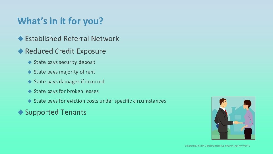 What’s in it for you? Established Referral Network Reduced Credit Exposure State pays security