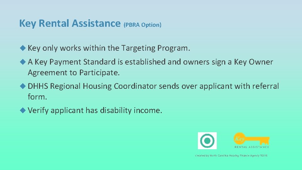 Key Rental Assistance (PBRA Option) Key only works within the Targeting Program. A Key