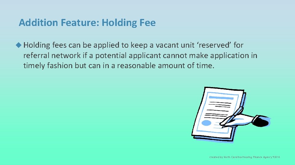 Addition Feature: Holding Fee Holding fees can be applied to keep a vacant unit