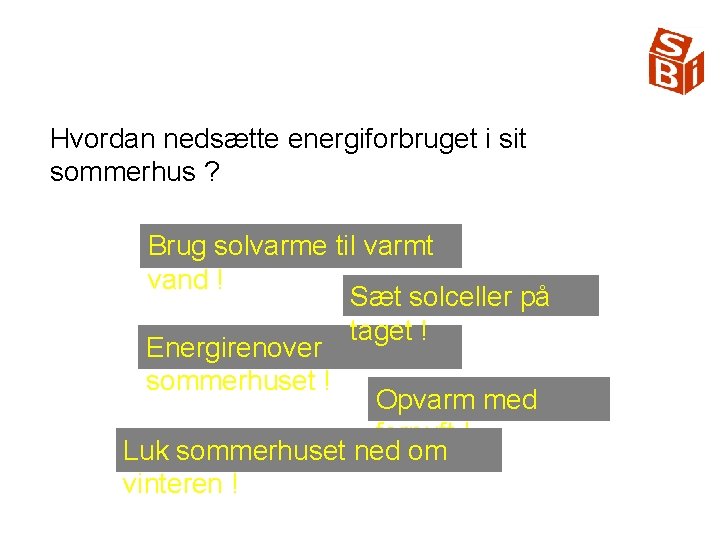 Hvordan nedsætte energiforbruget i sit sommerhus ? Brug solvarme til varmt vand ! Sæt