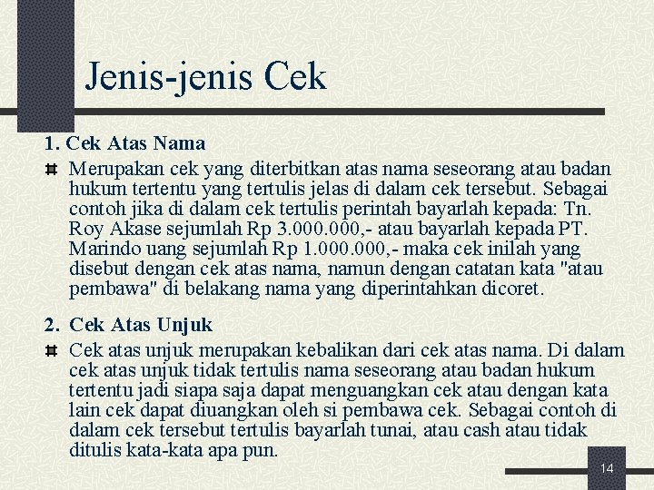 Jenis jenis Cek 1. Cek Atas Nama Merupakan cek yang diterbitkan atas nama seseorang