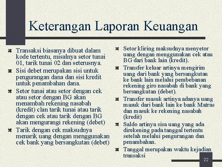 Keterangan Laporan Keuangan Transaksi biasanya dibuat dalam kode tertentu, misalnya setor tunai 01, tarik