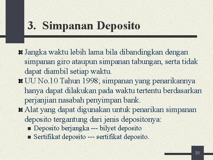 3. Simpanan Deposito Jangka waktu lebih lama bila dibandingkan dengan simpanan giro ataupun simpanan