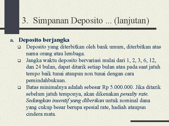 3. Simpanan Deposito. . . (lanjutan) a. Deposito berjangka q q q Deposito yang