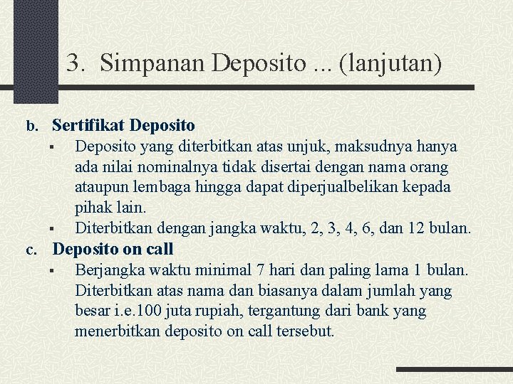 3. Simpanan Deposito. . . (lanjutan) b. Sertifikat Deposito yang diterbitkan atas unjuk, maksudnya