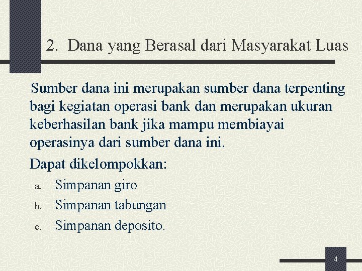 2. Dana yang Berasal dari Masyarakat Luas Sumber dana ini merupakan sumber dana terpenting