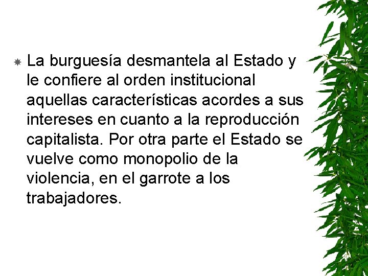  La burguesía desmantela al Estado y le confiere al orden institucional aquellas características