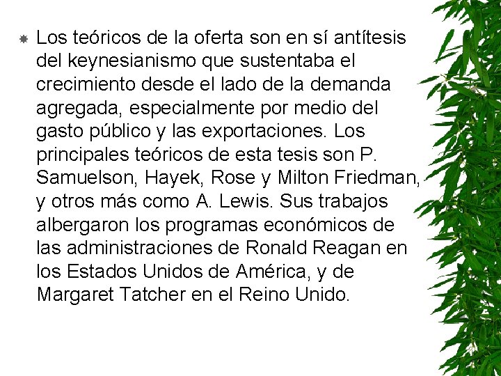  Los teóricos de la oferta son en sí antítesis del keynesianismo que sustentaba