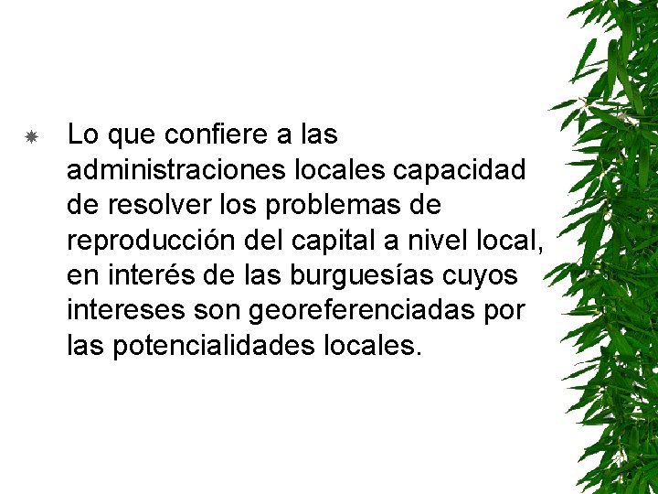  Lo que confiere a las administraciones locales capacidad de resolver los problemas de