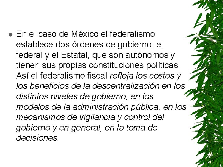  En el caso de México el federalismo establece dos órdenes de gobierno: el