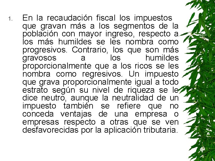 1. En la recaudación fiscal los impuestos que gravan más a los segmentos de