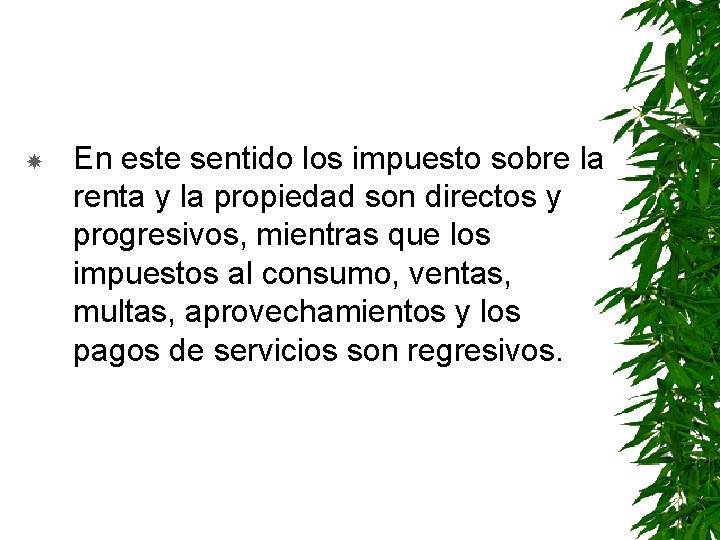  En este sentido los impuesto sobre la renta y la propiedad son directos