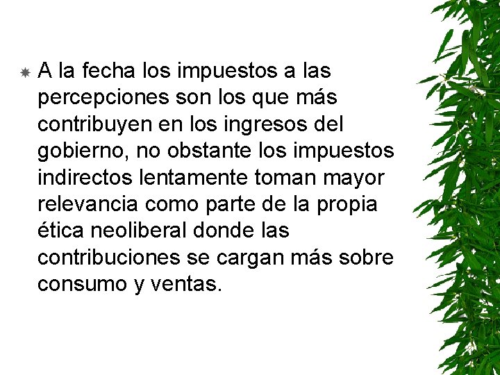  A la fecha los impuestos a las percepciones son los que más contribuyen