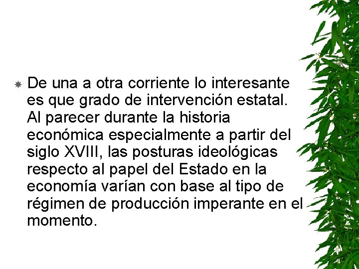  De una a otra corriente lo interesante es que grado de intervención estatal.