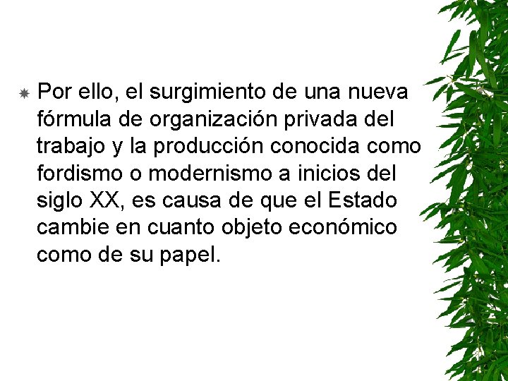  Por ello, el surgimiento de una nueva fórmula de organización privada del trabajo