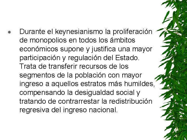  Durante el keynesianismo la proliferación de monopolios en todos los ámbitos económicos supone