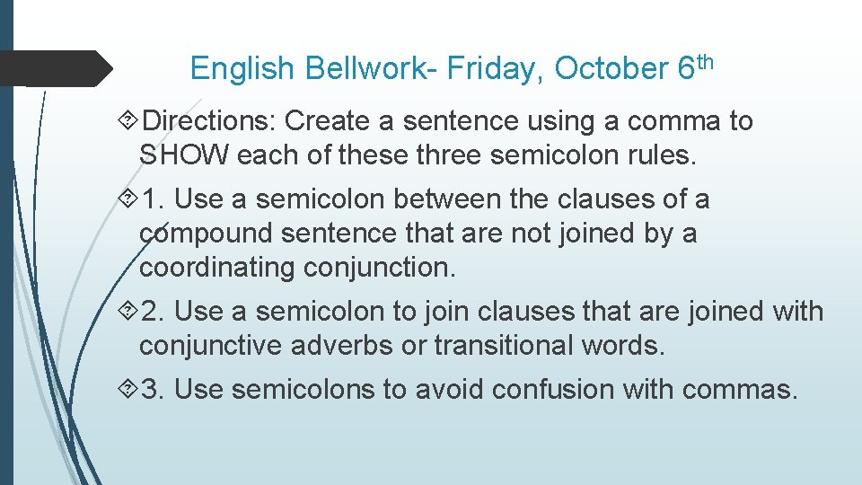 English Bellwork- Friday, October 6 th Directions: Create a sentence using a comma to