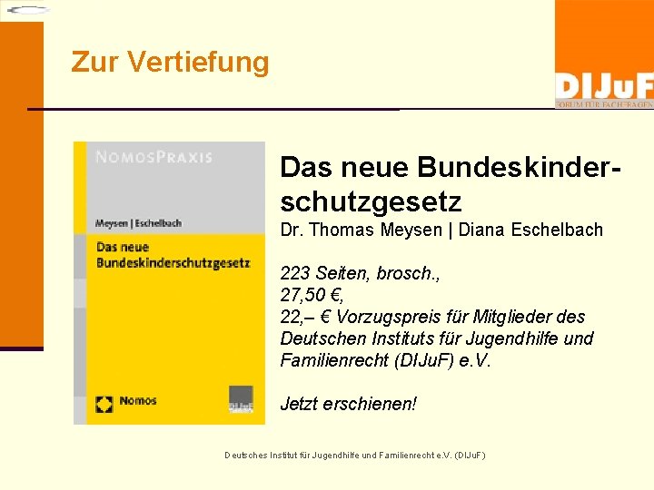 Zur Vertiefung Das neue Bundeskinderschutzgesetz Dr. Thomas Meysen | Diana Eschelbach 223 Seiten, brosch.