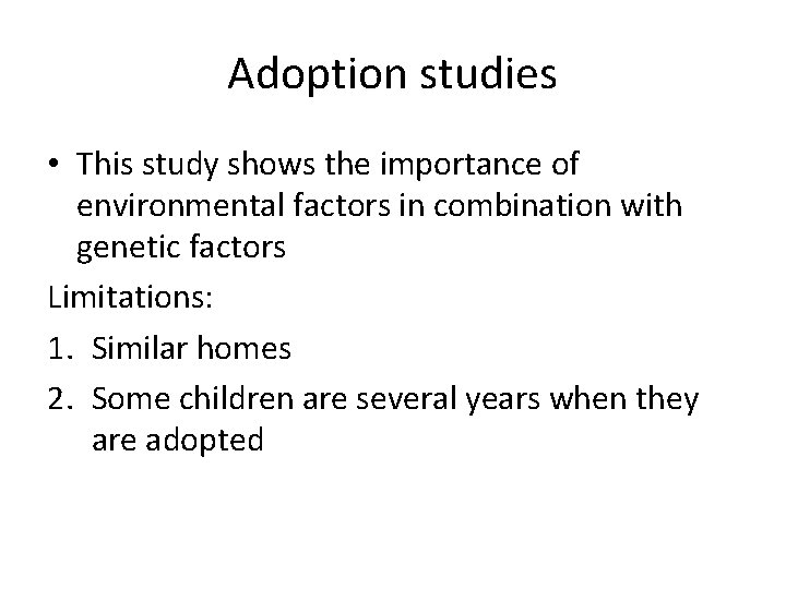Adoption studies • This study shows the importance of environmental factors in combination with