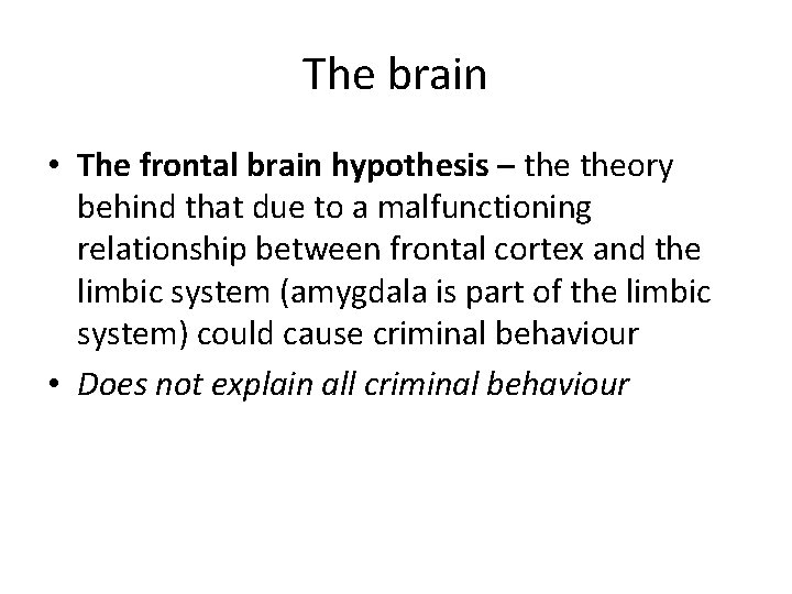 The brain • The frontal brain hypothesis – theory behind that due to a
