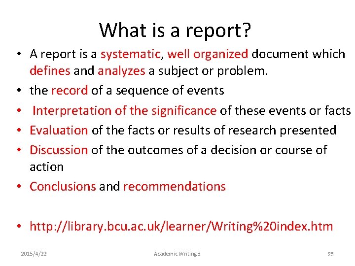 What is a report? • A report is a systematic, well organized document which