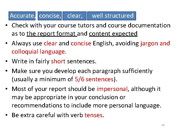  Accurate, concise, clear, well structured • Check with your course tutors and course