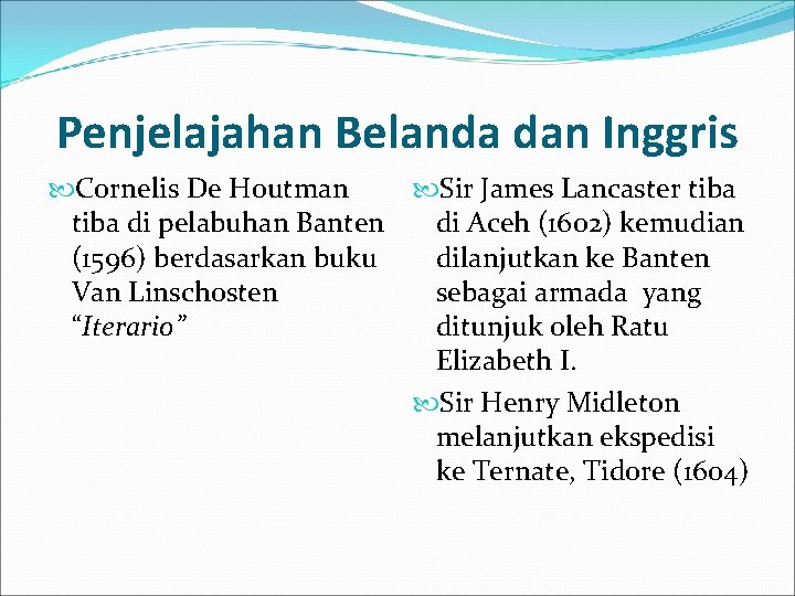 Penjelajahan Belanda dan Inggris Cornelis De Houtman Sir James Lancaster tiba di pelabuhan Banten