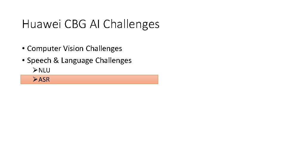 Huawei CBG AI Challenges • Computer Vision Challenges • Speech & Language Challenges ØNLU