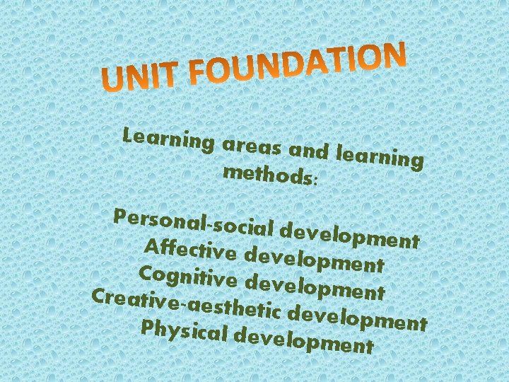 Learning are a s and learnin g methods: Personal-soc ial developm ent Affective dev