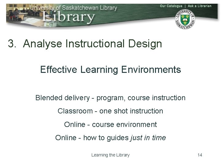 3. Analyse Instructional Design Effective Learning Environments Blended delivery - program, course instruction Classroom
