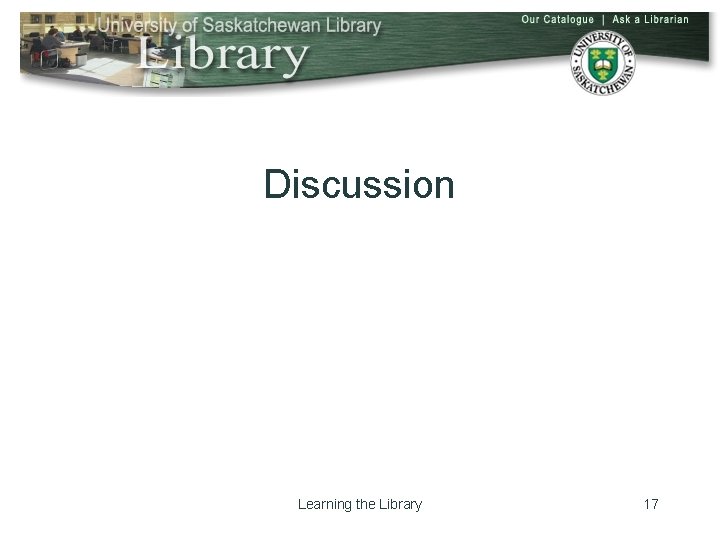 Discussion Learning the Library 17 