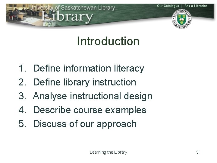Introduction 1. 2. 3. 4. 5. Define information literacy Define library instruction Analyse instructional