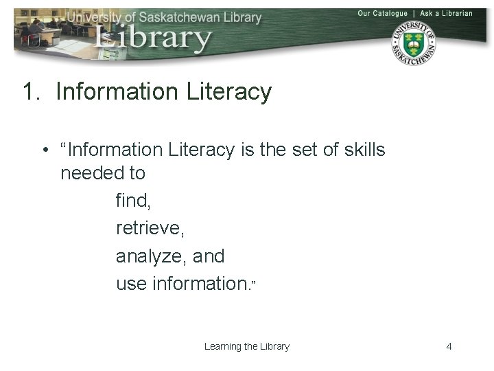 1. Information Literacy • “Information Literacy is the set of skills needed to find,